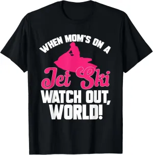 A Jet Ski Watch Out Mother??s Day bequest stimulus silica magnify sequoia trend T-Shirt Jet Skiing When Mom??s On 