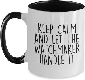 Calm And Let The Watchmaker Handle It, Inspirational Quote Funny Watchmaker Gifts from Men to Friends, Valentine's Two quick spiky Tone Coffee Mug, Keep 