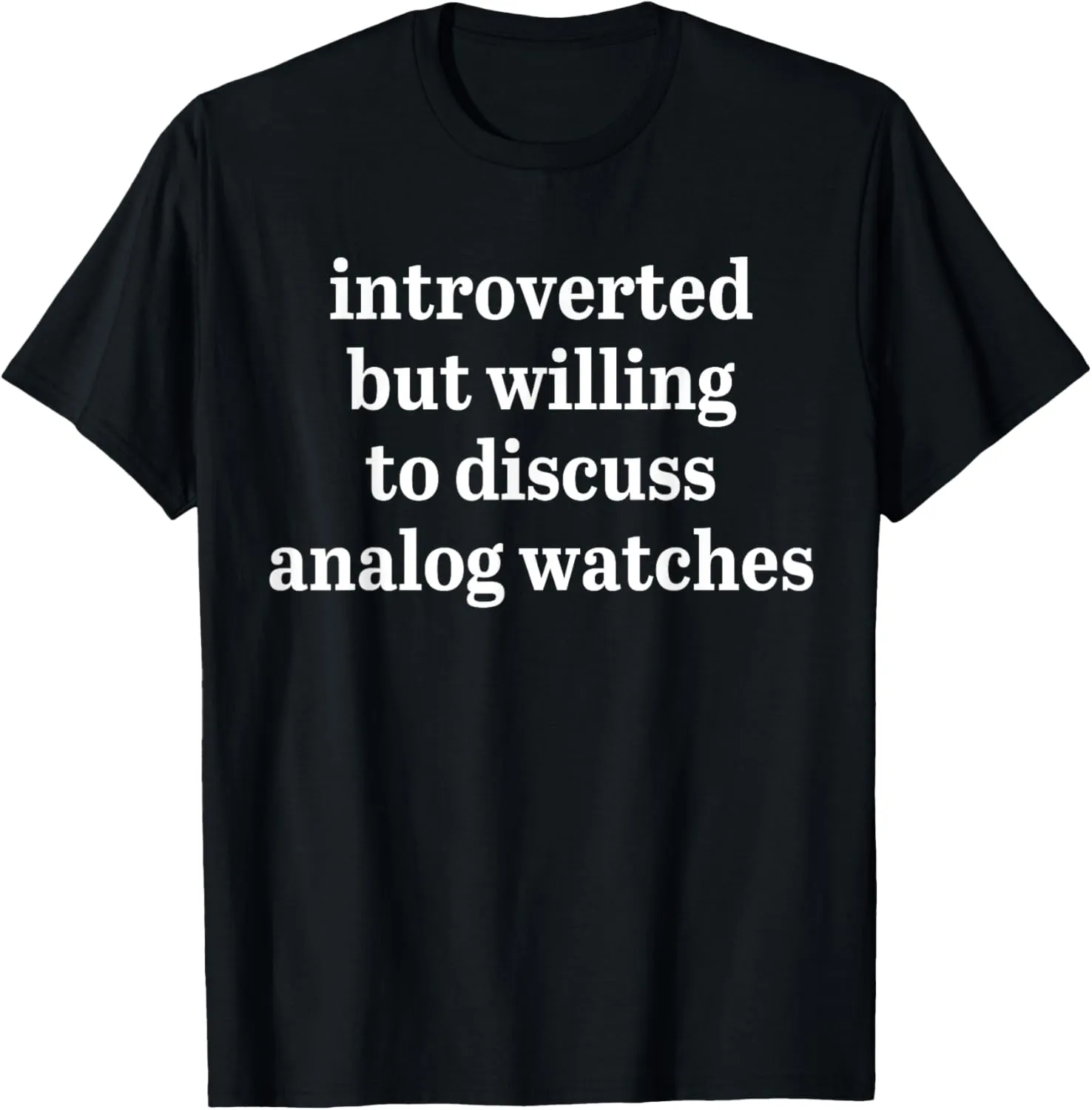 discuss Analog Watches T-Shirt Introverted accommodate unwilling but willing to 