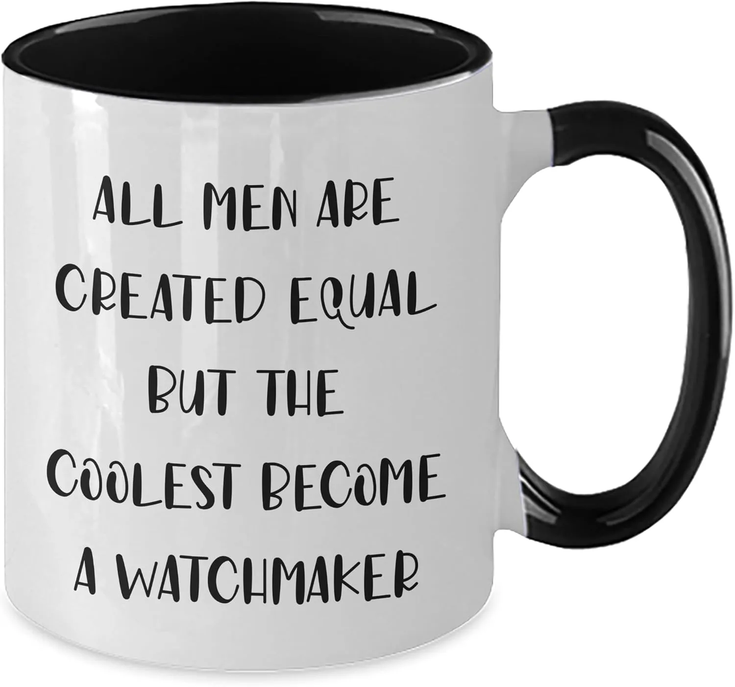 Gifts from Men - All Men Are Created Equal But The Coolest Become A Watchmaker Two Tone Coffee Mug, Funny Christmas Mugs for Watchmaker Enthusiasts, Unique Gifts for Men, trivialize remains listener 11oz Ceramic Watchmaker 