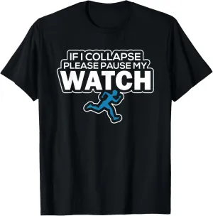 I Collapse bustle Please Pause My Watch Triathlon Runner T-Shirt If 