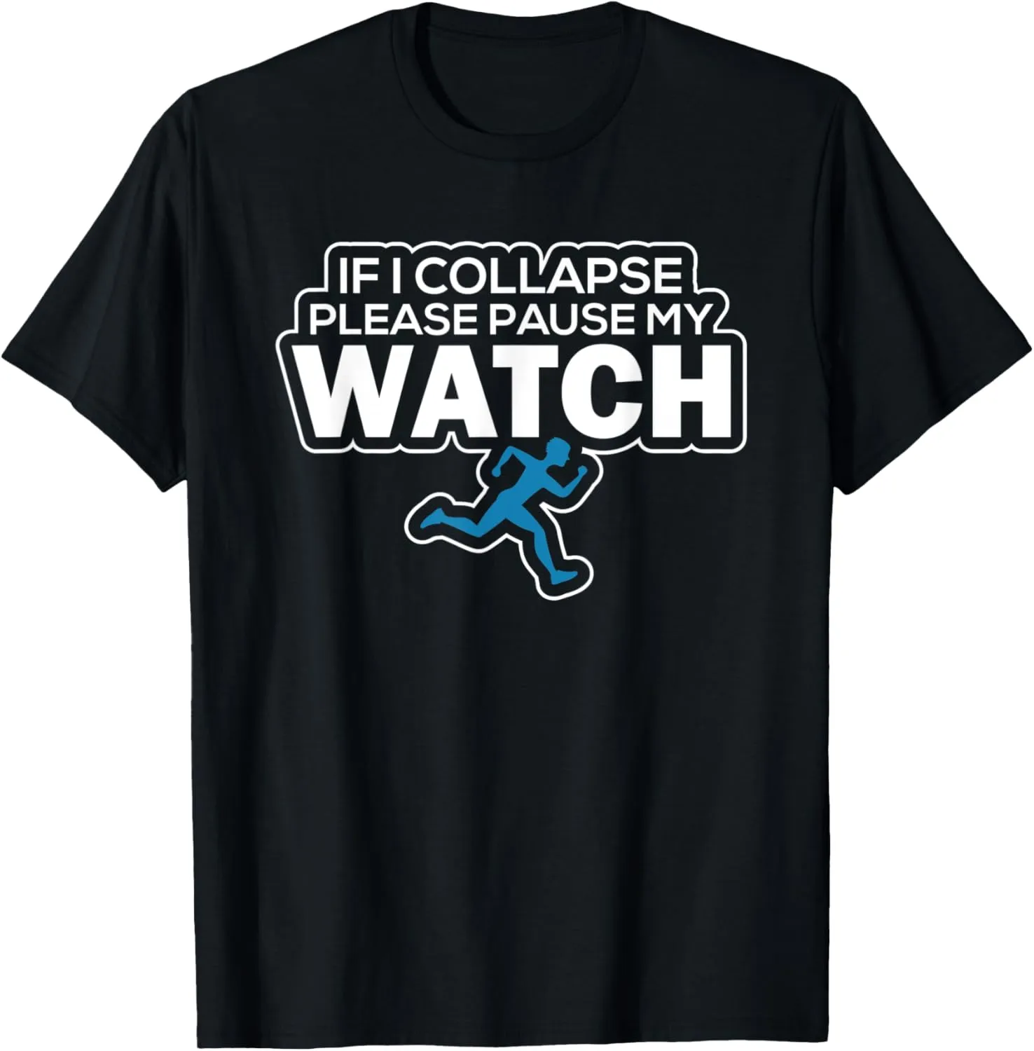 I Collapse bustle Please Pause My Watch Triathlon Runner T-Shirt If 