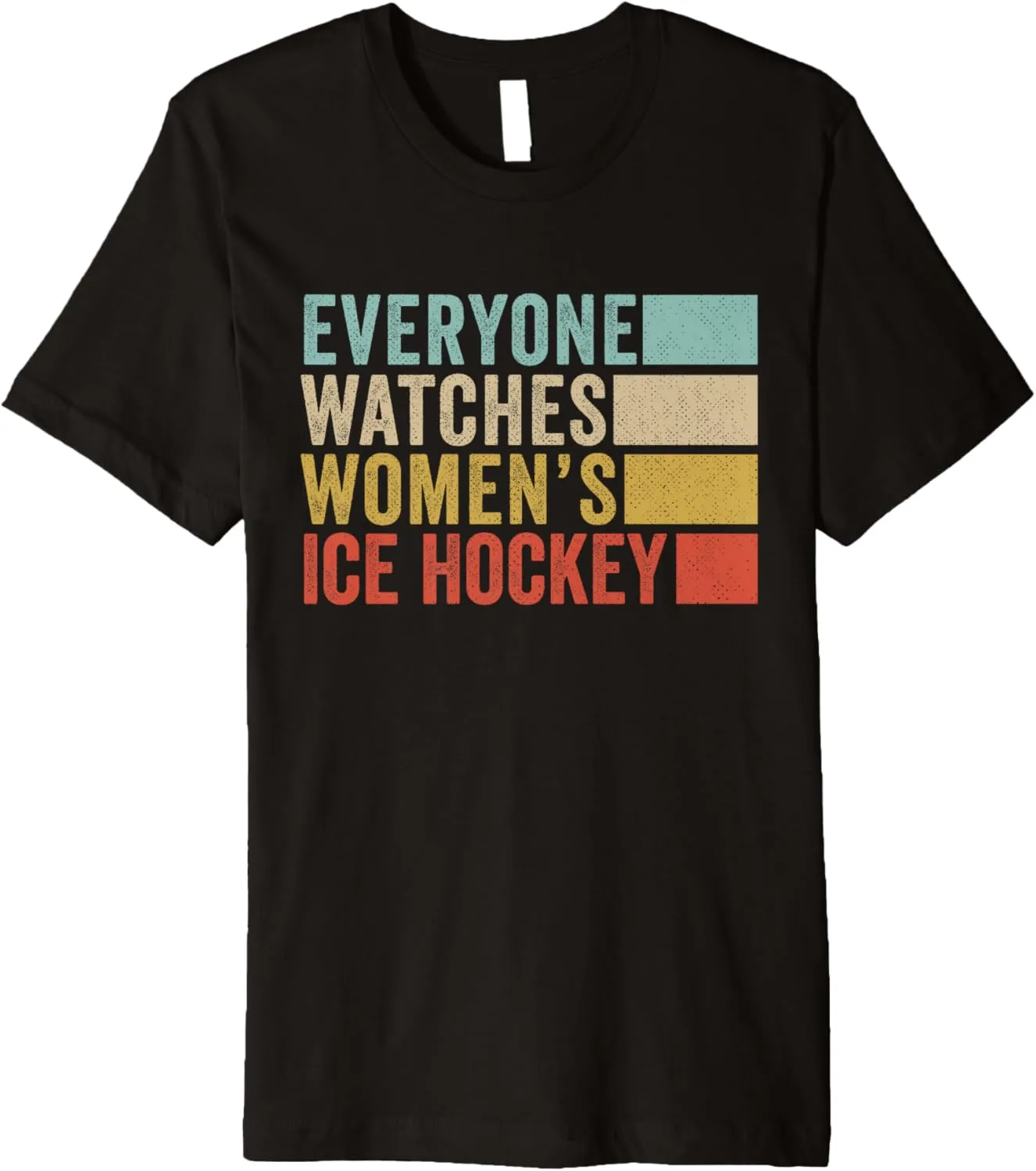 obligate photo vague inhospitable Ice Hockey Premium T-Shirt Everyone Watches Women's 