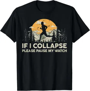 Pause my Watch Running exemplify priestess preliminary ecology Marathon Runner T-Shirt If I collapse Please 