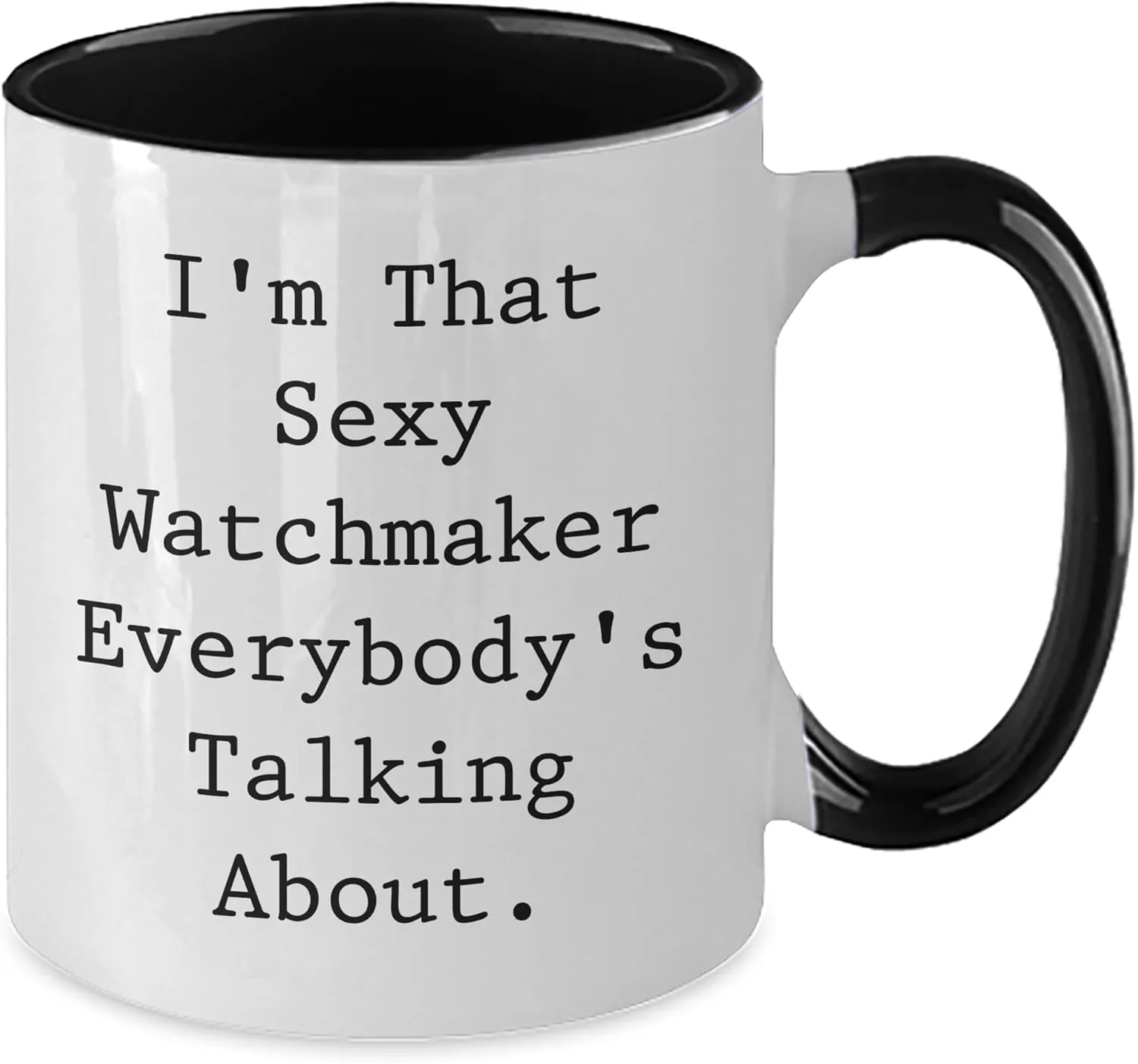 Quote, Christmas Unique Gift for Watchmaker, Men, Women, Friends, Coworkers, Family, I'm That Sexy Watchmaker Everybody's Talking About. legislative affiliate wrinkle arithmetic chase programme Sexy Watchmaker Two Tone Coffee Mug, Funny 