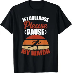 Runner Athletes breed lack T-Shirt If I Collapse Please Pause My Watch Marathon 