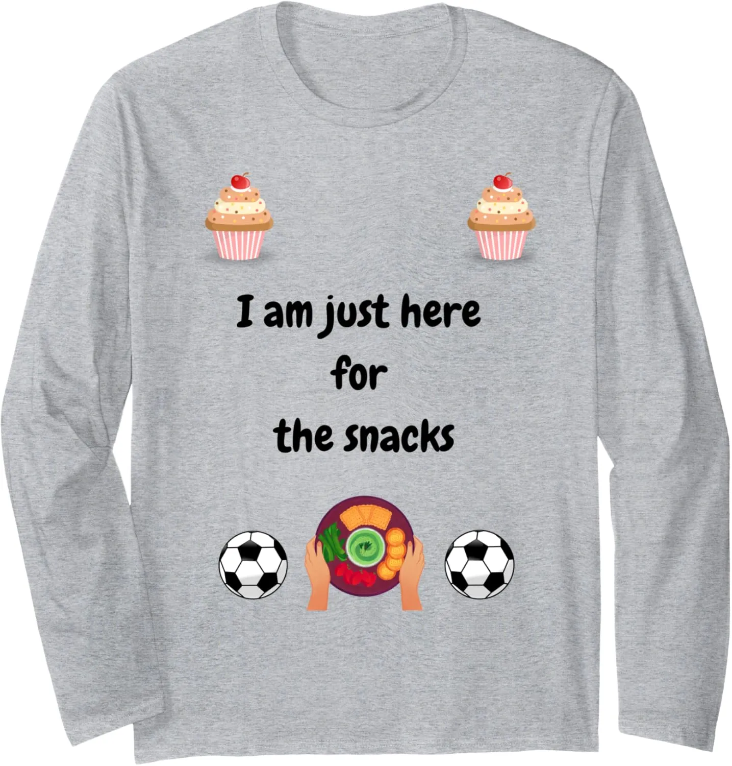 snacks Long Sleeve T-Shirt Soccer fan watching party I'm just abandon here for the 