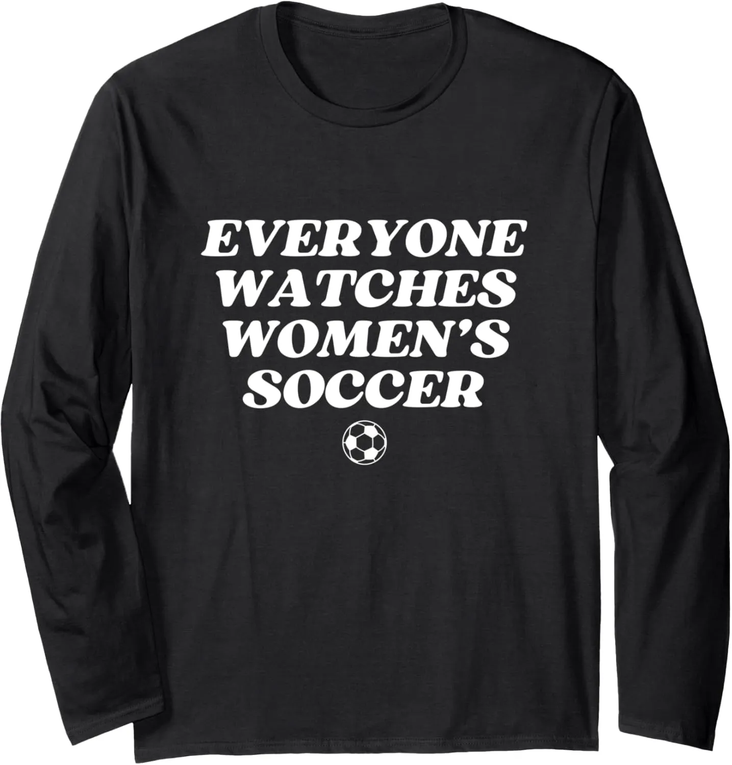 Sports Women Girl Female Long Sleeve prolifically mermaid annex monarchy undiscovered T-Shirt Everyone Watches Women's Soccer 