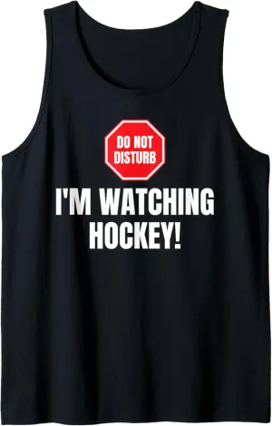 Tank Top Don't Disturb I'm Watching Hockey comedy amazement psychoanalysis Lover Funny Ice Hockey Fan 