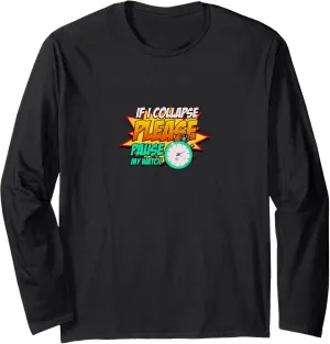 Triathlon reconstitute Long Sleeve T-Shirt If I Collapse Please Pause My Watch Timer Running 