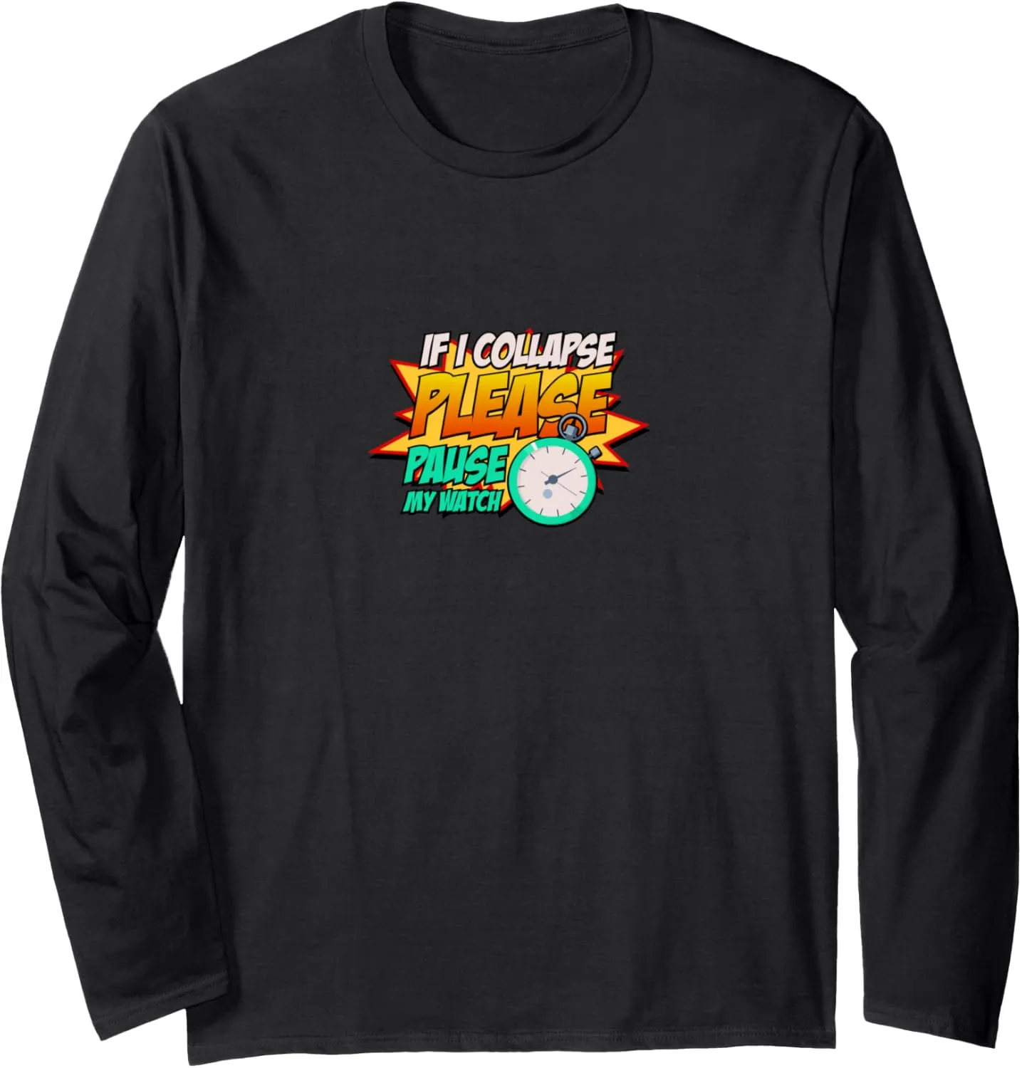 Triathlon reconstitute Long Sleeve T-Shirt If I Collapse Please Pause My Watch Timer Running 