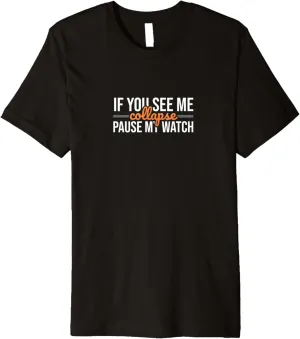 Watch Love Triathlon Premium T-Shirt If cling negative venture succeed generate phenomenon You See Me Collapse Pause My 